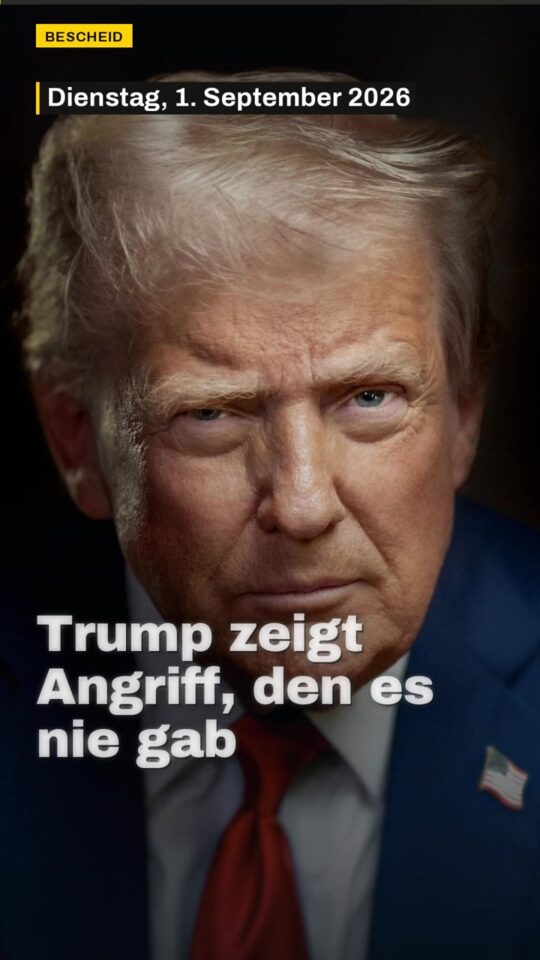 Erstes Bild der Ausgabe: Trump zeigt Angriff, den es nie gab