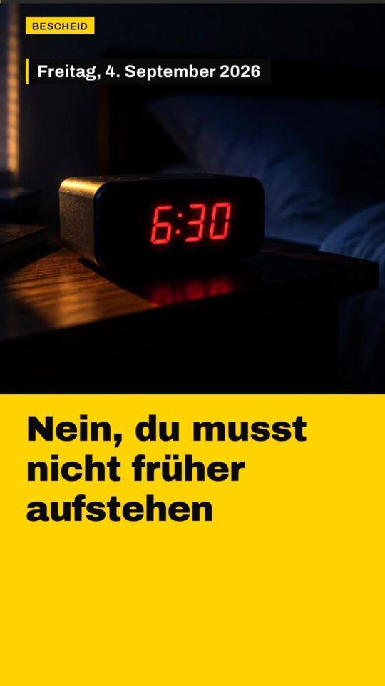 Erstes Bild der Ausgabe: Nein, du musst nicht früher aufstehen
