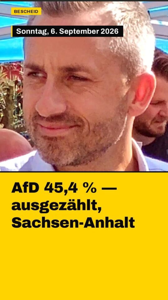 Erstes Bild der Ausgabe: AfD 45,4 % — ausgezählt, Sachsen-Anhalt