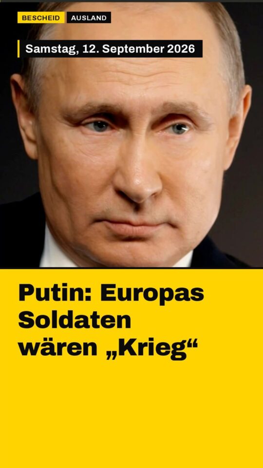 Erstes Bild der Ausgabe: Putin: Europas Soldaten wären „Krieg“