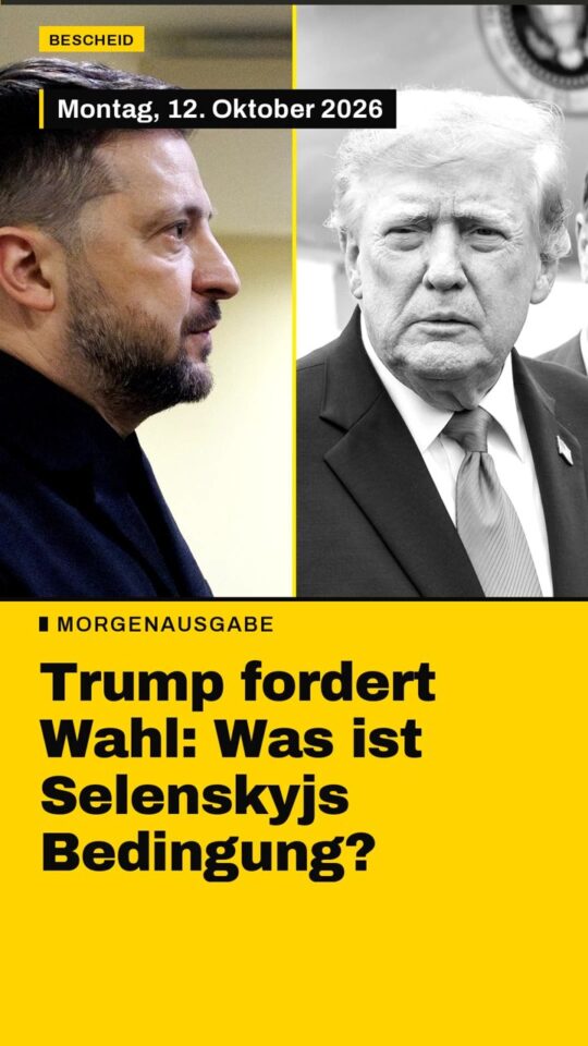 Erstes Bild der Ausgabe: Trump fordert Wahl: Was ist Selenskyjs Bedingung?