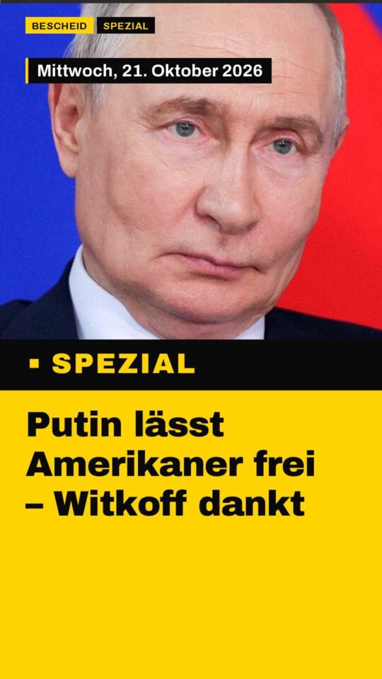 Erstes Bild der Ausgabe: Putin lässt Amerikaner frei – Witkoff dankt