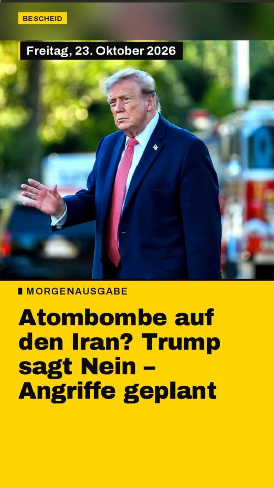 Erstes Bild der Ausgabe: Atombombe auf den Iran? Trump sagt Nein – Angriffe geplant
