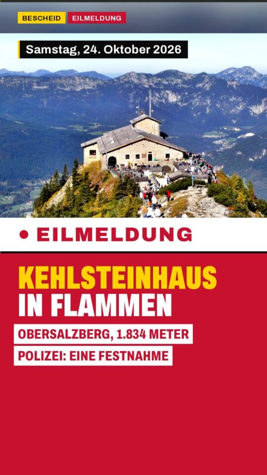 Erstes Bild der Ausgabe: Kehlsteinhaus in Flammen – Person festgenommen